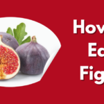 How to Eat Figs: A Guide to Enjoying This Delicious Fruit